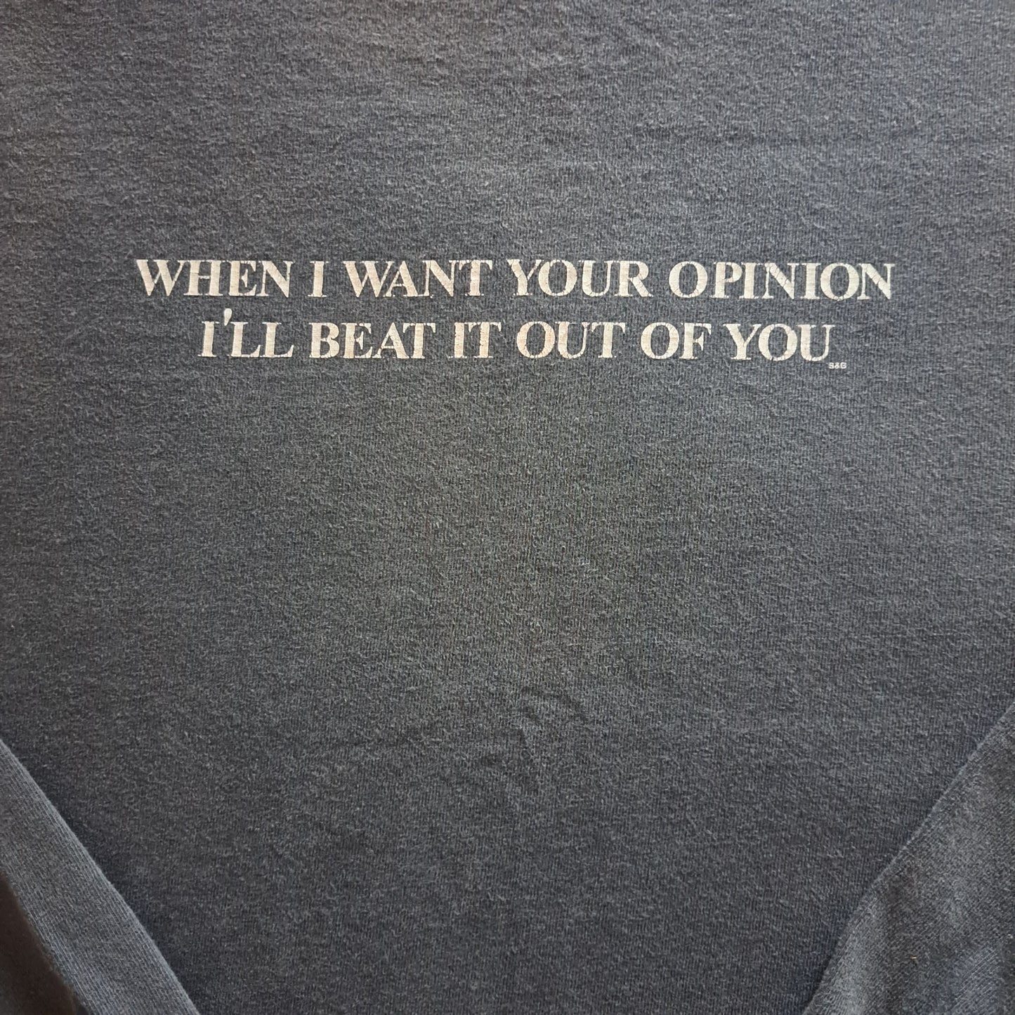 Vintage "When I Want Your Opinion... " Gag Joke T-shirt